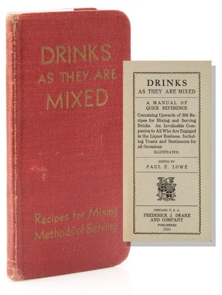 Item #314518 Drinks as They are Mixed. A Manual of Quick Reference. Containing Upwards of 300...