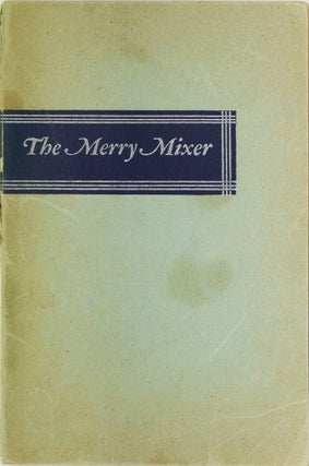 Item #314521 The Merry Mixer, or Cocktails and Their Ilk. A Booklet on Mixtures and Mulches,...