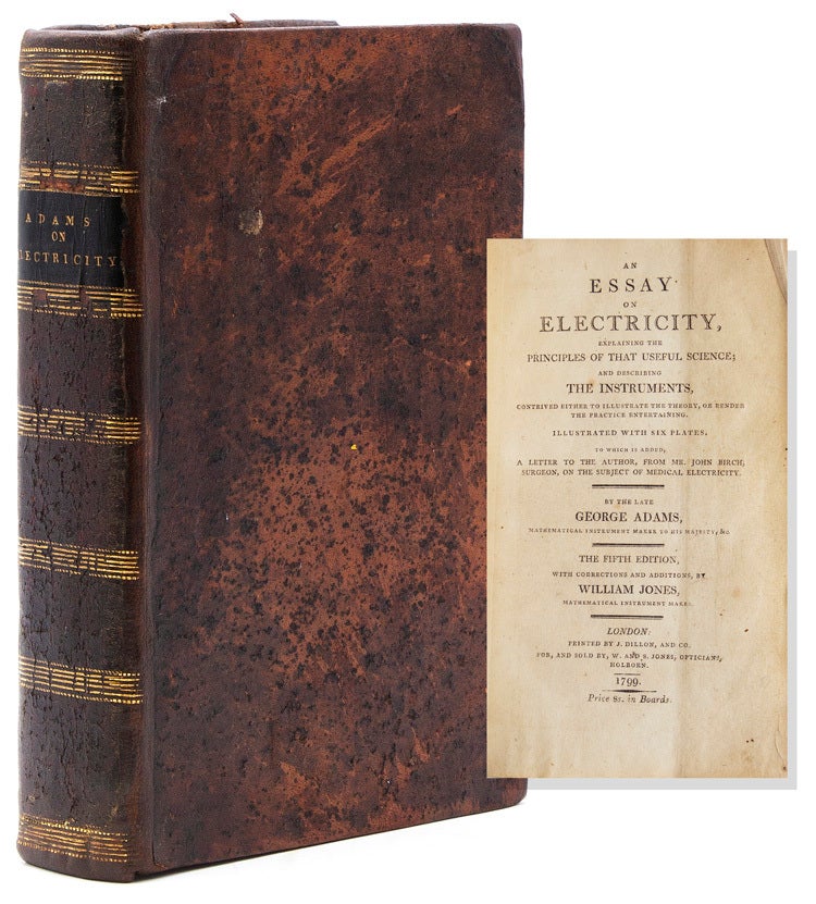 An Essay on Electricity, explaining the Principles of that Useful Science; and describing the Instruments, contrived either to illustrate the theory, or render the practice entertaining...to which is added A Letter to the Author, from Mr. John Birch, Surgeon, on the subject of Medical Electricity