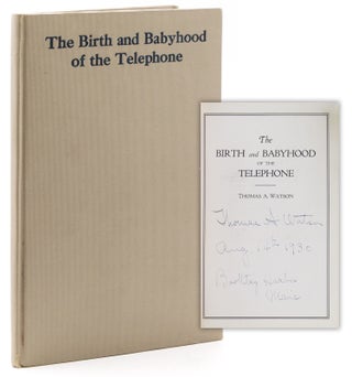Item #314552 The Birth and Babyhood of the Telephone (An address delivered before the Third...