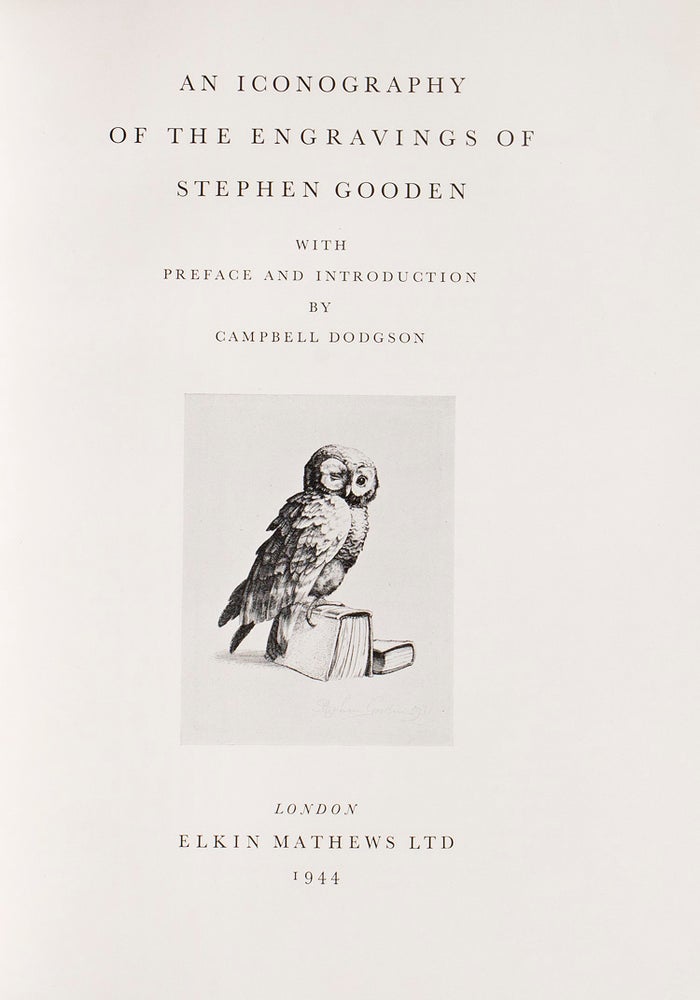 An Iconography of the Engravings of Stephen Gooden. EDITION DE LUXE, WITH AN ORIGINAL ENGRAVING OF MONKEY SIGNED BY THE ARTIST AND DATED 1943 as frontispiece