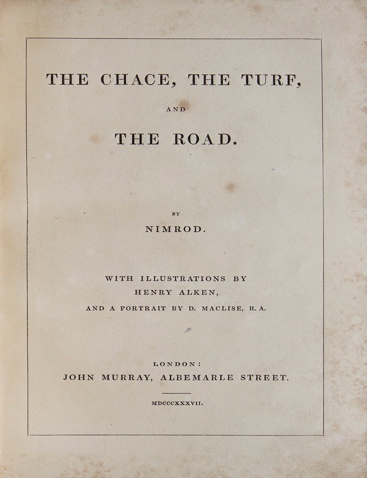 The Chace, The Turf, and the Road. By Nimrod