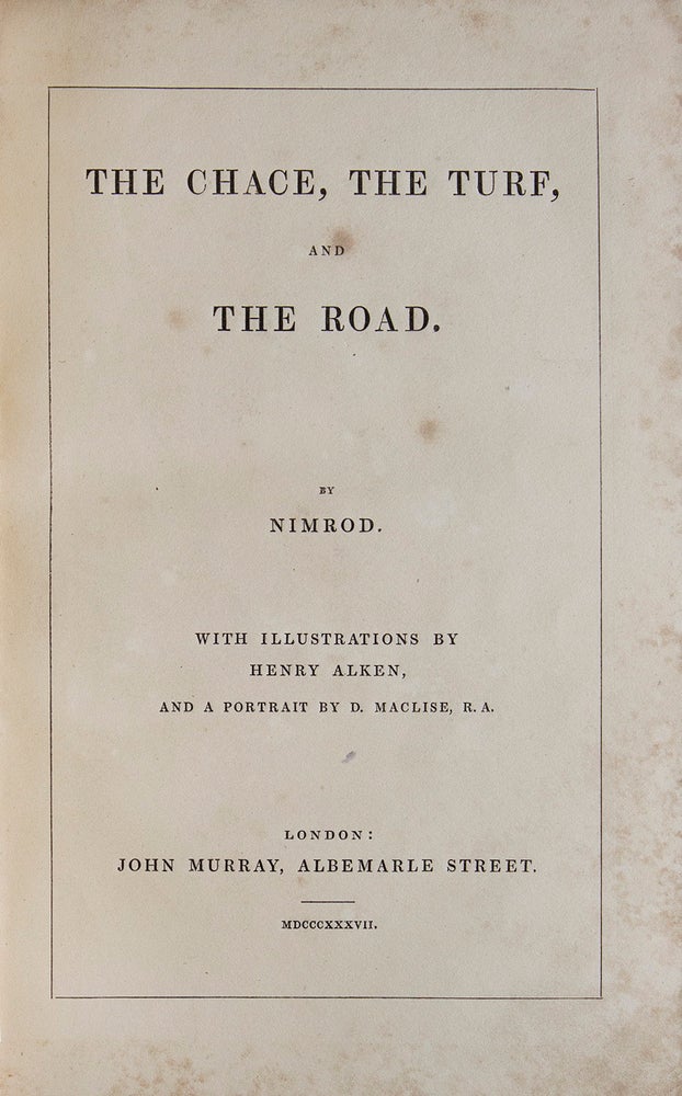 The Chace, The Turf, and the Road. By Nimrod