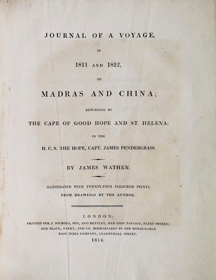 Journal of a Voyage, in 1811 and 1812, to Madras and China; returning by the Cape of Good Hope and St. Helena; in the H.C.S. The Hope, Capt. James Pendergrass