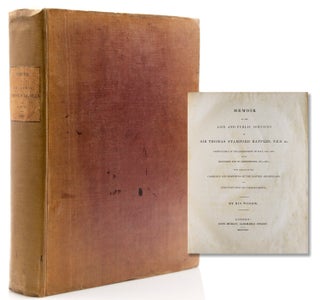 Item #314831 Memoir of the Life and Public Services of Sir Thomas Stamford Raffles, F.R.S., etc....