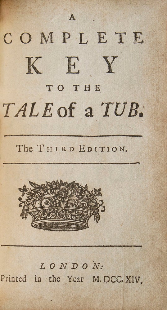 A Tale of a Tub, Written for the Universal Improvement of Mankind; to which is added An Account of a Battel [sic] between the Antient and Modern Books in St. James's Library [bound with:] A Complete Key to the Tale of a Tub. The Fourth Edition