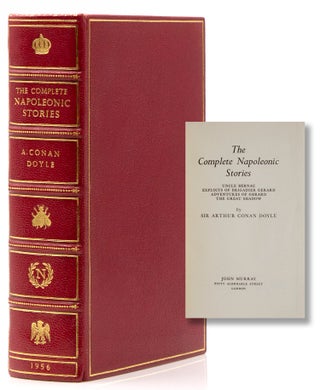 Item #315498 The Complete Napoleonic Stories. Uncle Bernac, Exploits of Brigadier Gerard,...