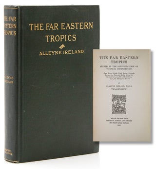 Item #315858 The Far Eastern Tropics, Studies in the Administration of Tropical Dependencies:...