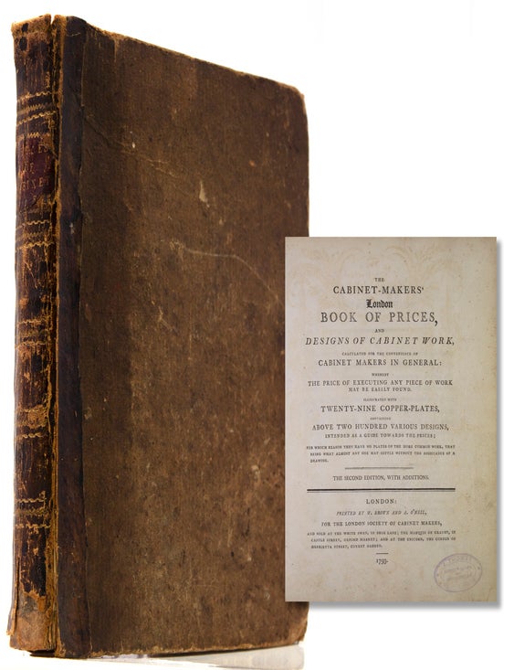 The Cabinet-Makers&rsquo; London Book of Prices, and Designs of Cabinet-Work,Calculated for the Convenience of Cabinet Makers in General