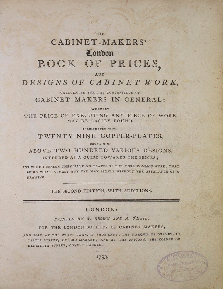 The Cabinet-Makers’ London Book of Prices, and Designs of Cabinet-Work,Calculated for the Convenience of Cabinet Makers in General