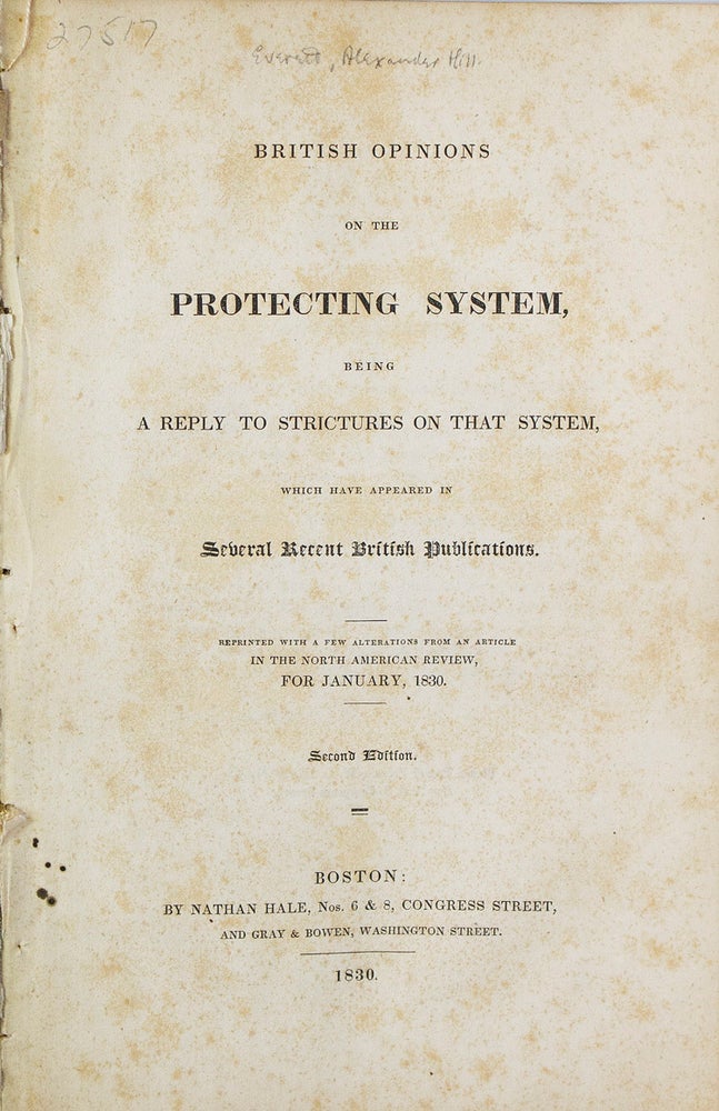 Item #316125 British opinions on the protecting system, being a reply to strictures on that system, which have appeared in several recent British publications. Alexander Hill Everett.