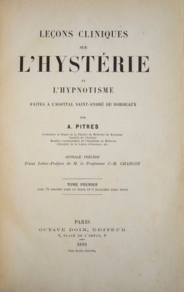 Leçons cliniques sur l'hystérie et l'hypnotisme faites à l'Hôpital Saint-André de Bordeaux... d'une Lettre-Préface de M. Le Professeur J.-M. Charlot