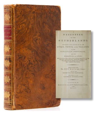 Item #316335 A Gazetteer of the Netherlands. Containing a Full Account of all the Cities, Towns,...