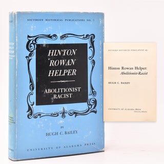 Item #31645 Hinton Rowan Helper: Abolitionist-Racist. Hugh C. Bailey