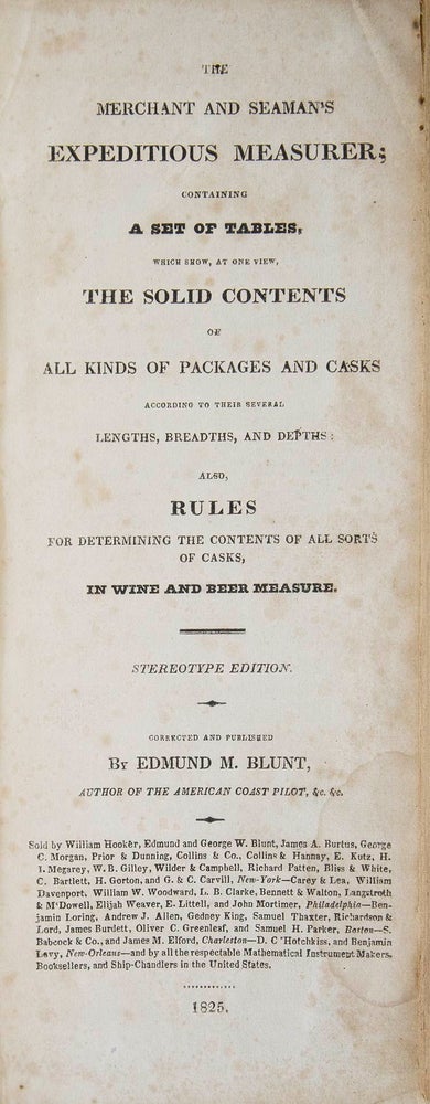 The Merchant and Seaman’s Expeditious Measurer; Containing a Set of Tables, which show at one view, the Solid Contents of All Kinds of Packages and Casks ... also, Rules for Determining the Contents of all Sorts of Casks, in Wine and Beer Measure