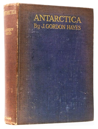 Item #316557 Antarctica. A Treatise on the Southern Continent. J. Gordon Hayes