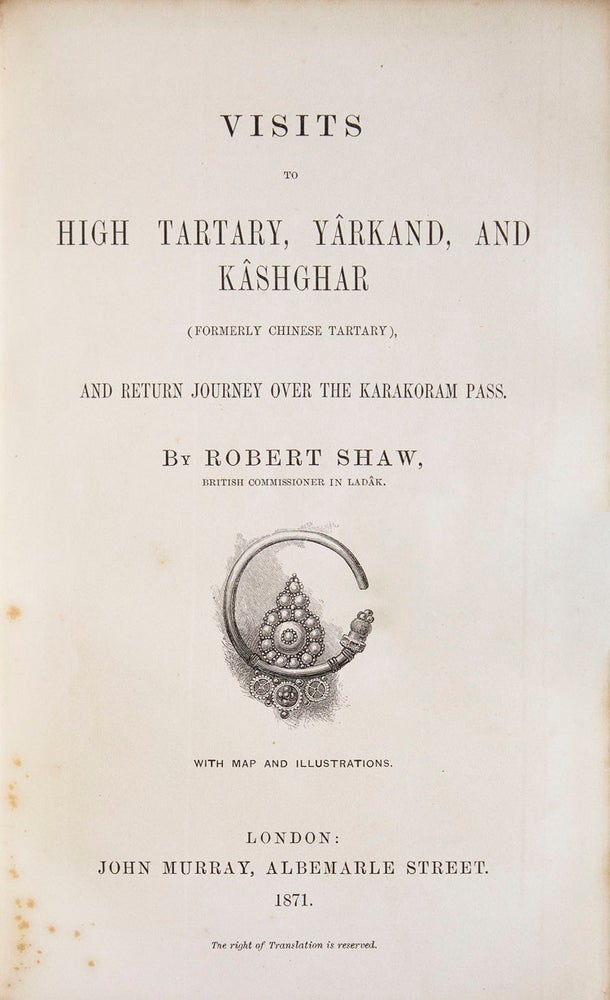 Visits to High Tartary, Yarkand, and Kashghar (formerly Chinese Tartary), and Return Journey over the Karakoram Pass