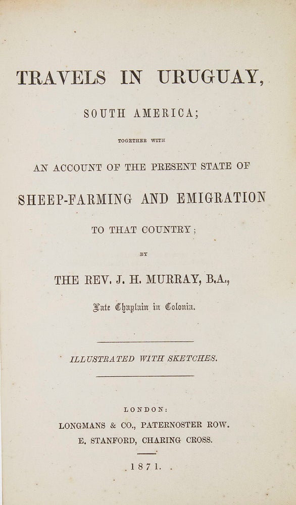 Travels in Uruguay, South America; together with an account of the present state of sheep-farming and emigration to that country. Illustrated with sketches