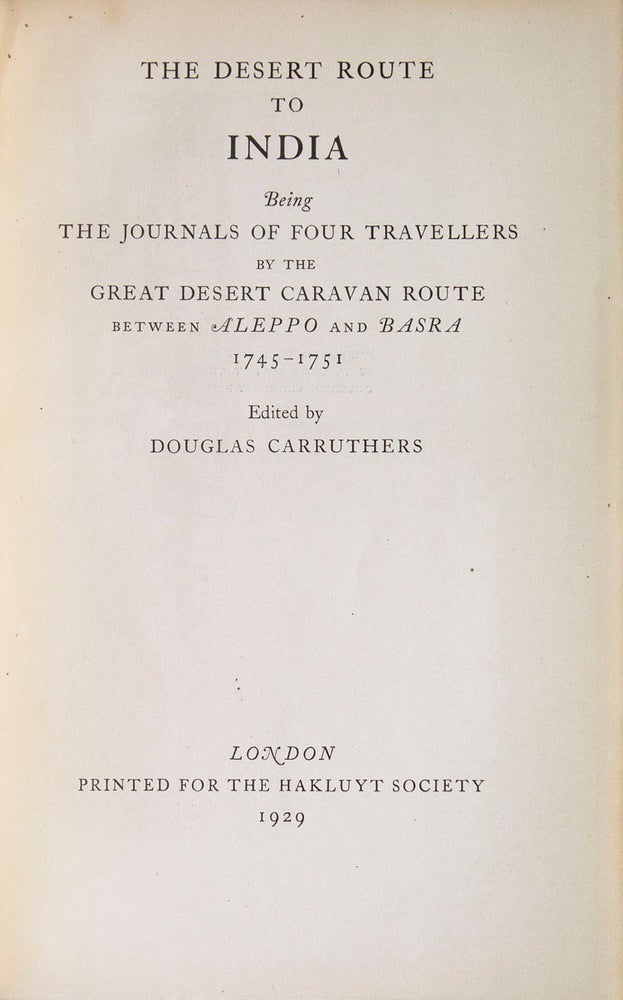 The Desert Route to India, being the Journal of Four Travellers by the Great Desert Caravan Route between Aleppo and Basra 1745-1751