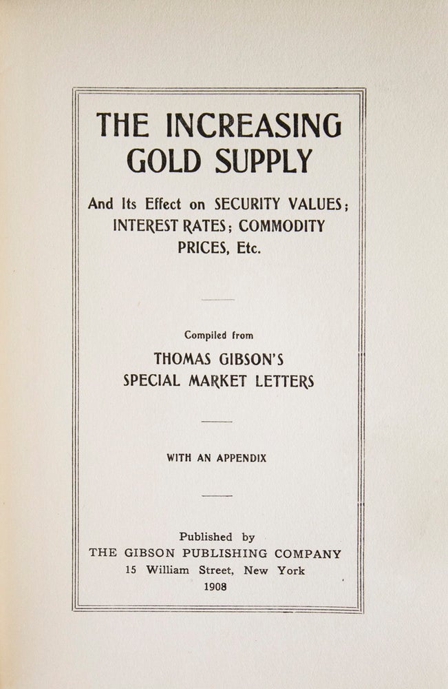 The Increasing Gold Supply, and its Effect on Security Values; Interest Rates; Commodity Prices, etc