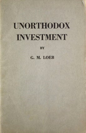 Item #316854 Unorthodox Investment [cover title]. M. Loeb, erald