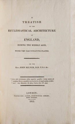 A Treatise on the Ecclesiastical Architecture of England, During the Middle Ages, with Ten Illustrative Plates