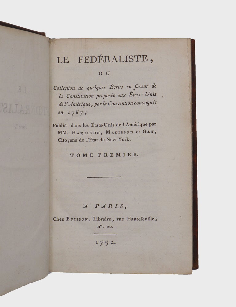 Le Fédéraliste, ou Collection de quelques Écrits en faveur de la Constitution proposée aux États-Unis de l'Amérique, par la Convention convoquée en 1787