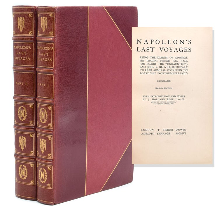 Napoleon's Last Voyages. Being the Diaries of Admiral Sir Thomas Ussher, R. N., K. C. B. (on board the "Undaunted")
