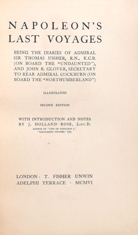 Napoleon's Last Voyages. Being the Diaries of Admiral Sir Thomas Ussher, R. N., K. C. B. (on board the "Undaunted")