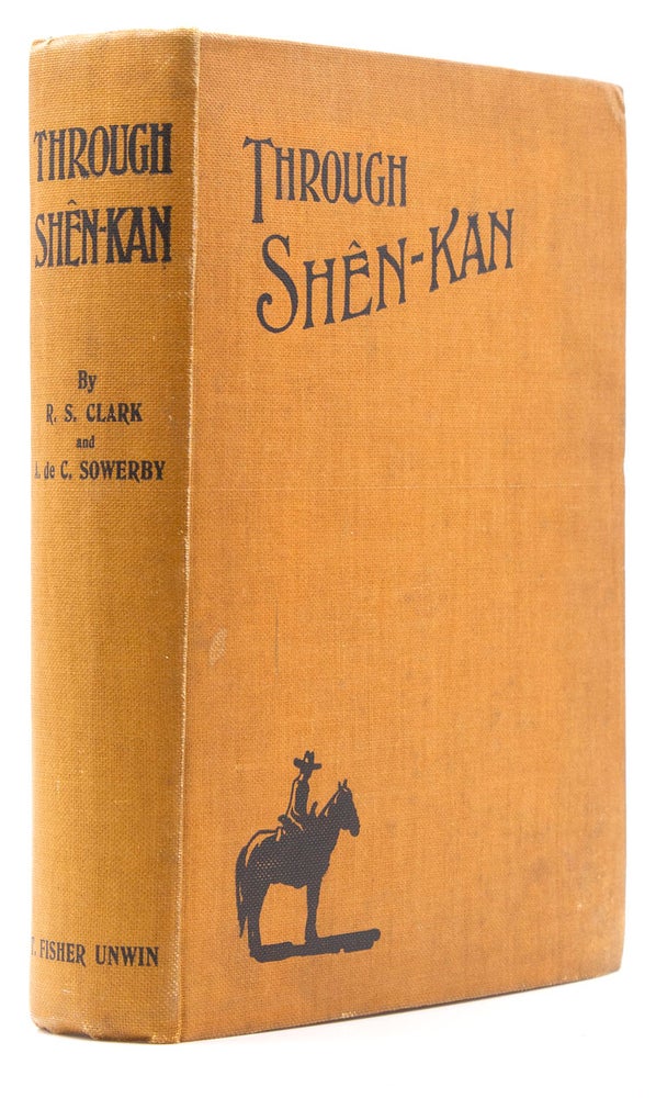 Through Shên-Kan. The Account of the Clark Expedition in North China 1908-9