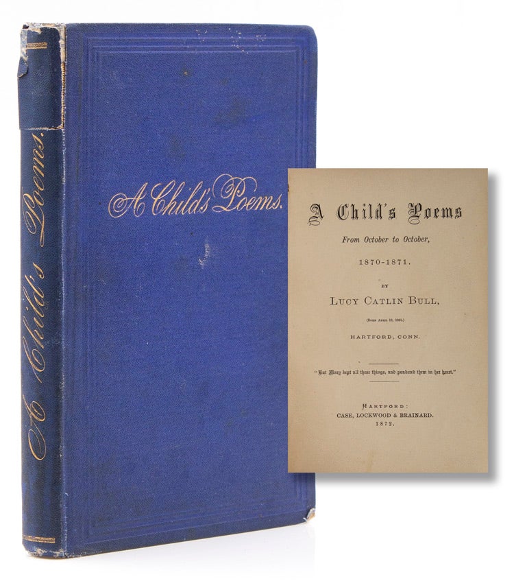Item #317051 A Child's Poems from October to October, 1870-1871. [Introductory note by William Cullen Bryant ]. Lucy Catlin Bull.