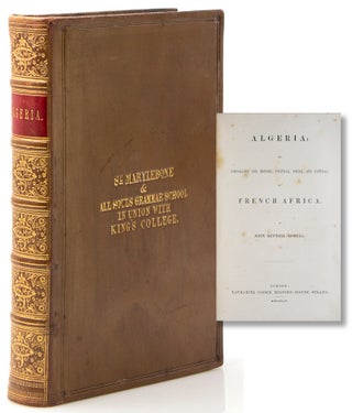 Item #317115 Algeria: The Topography and History, Political, Social and Natural, of French...