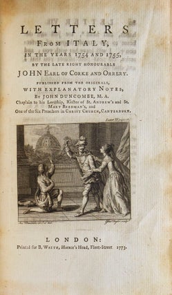 Letters from Italy, in the years 1754 and 1755, by the late right honourable John Earl of Corke and Orrery, published frpm the originals, with explanatory notes, by John Duncombe, M.A