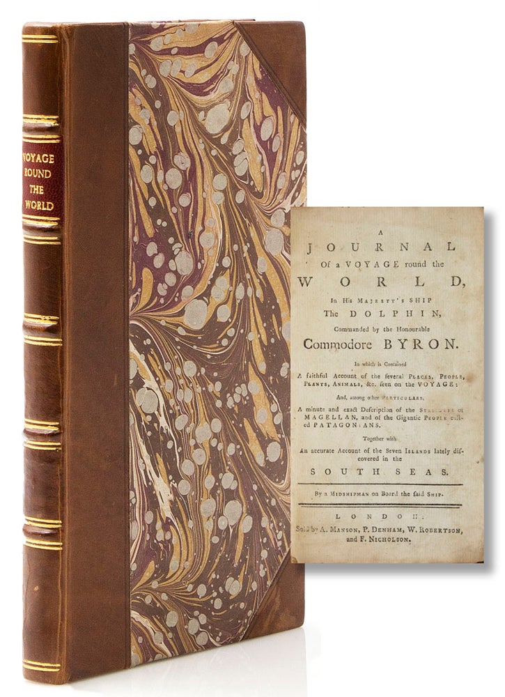 A Journal of a Voyage round the world, in His Majesty’s ship the Dolphin, commanded by the Honourable Commodore Byron. … Together with an accurate account of the seven islands lately discovered in the South Seas. By a Midshipman on board the said ship