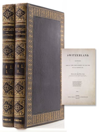 Item #317282 Switzerland illustrated in a series of views taken expressly for this work by W. H....