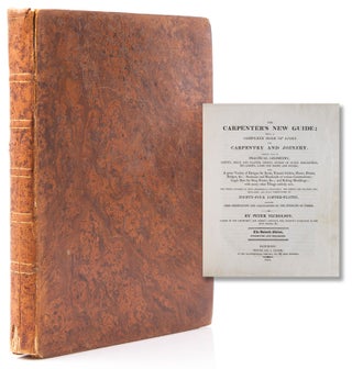 Item #317312 The Carpenter's New Guide; Being a Complete Book of Lines for Carpentry and Joinery....