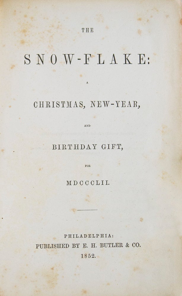 The Snow Flake: A Christmas, New-Year, and Birthday Gift for MDCCCLII