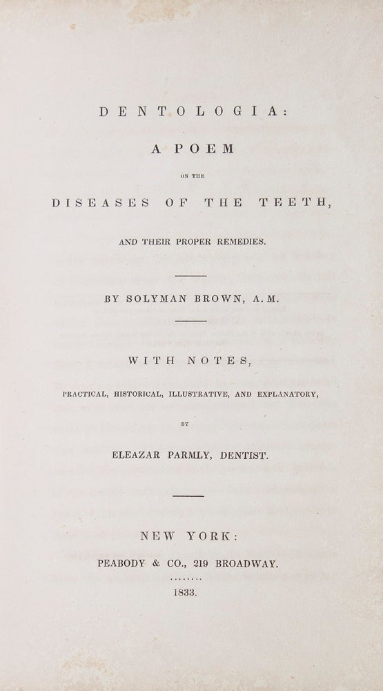 Dentologia: A Poem on the Diseases of the Teeth, and Their Proper Remedies. By Solyman Brown, A.M. with Notes, Practical, Historical, Illustrative, and Explanatory by Eleazar Parmly, Dentist (1797-1874)