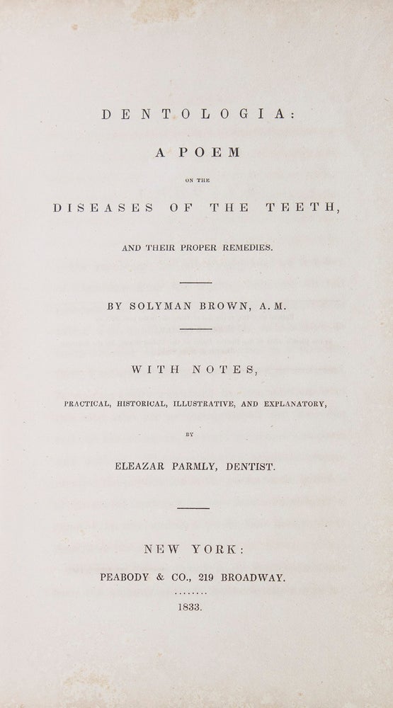 Dentologia: A Poem on the Diseases of the Teeth, and Their Proper Remedies. By Solyman Brown, A.M. with Notes, Practical, Historical, Illustrative, and Explanatory by Eleazar Parmly, Dentist (1797-1874)