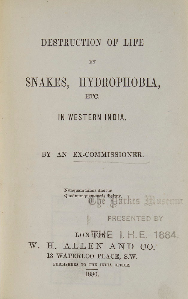 Destruction of Life by Snakes, Hydrophobia, etc. in Western India. By an ex-commissioner