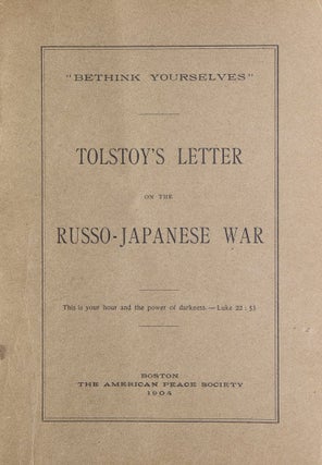 Item #317521 “Bethink Yourselves”. Tolstoy’s Letter on the Russo-Japanese War. Leo Tolstoy