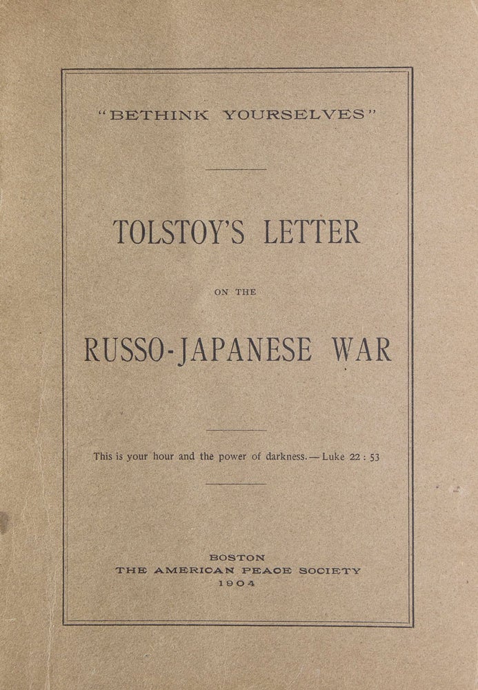 Item #317521 “Bethink Yourselves”. Tolstoy’s Letter on the Russo-Japanese War. Leo Tolstoy.