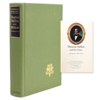Item #317543 Thomas Mellon and His Times. Foreward by David McCullough. Preface to the second...