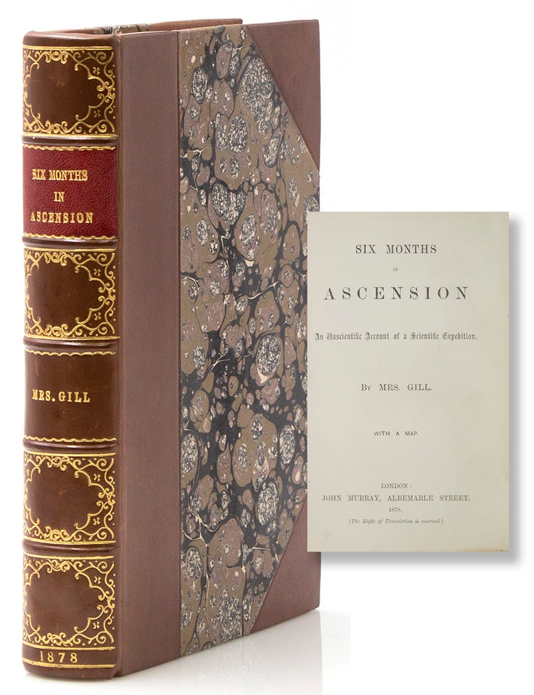 Item #317555 Six Months in Ascension. A Unscientific Account of a Scientific Expedition. Ascension Island, Gill Mrs, Isobel.