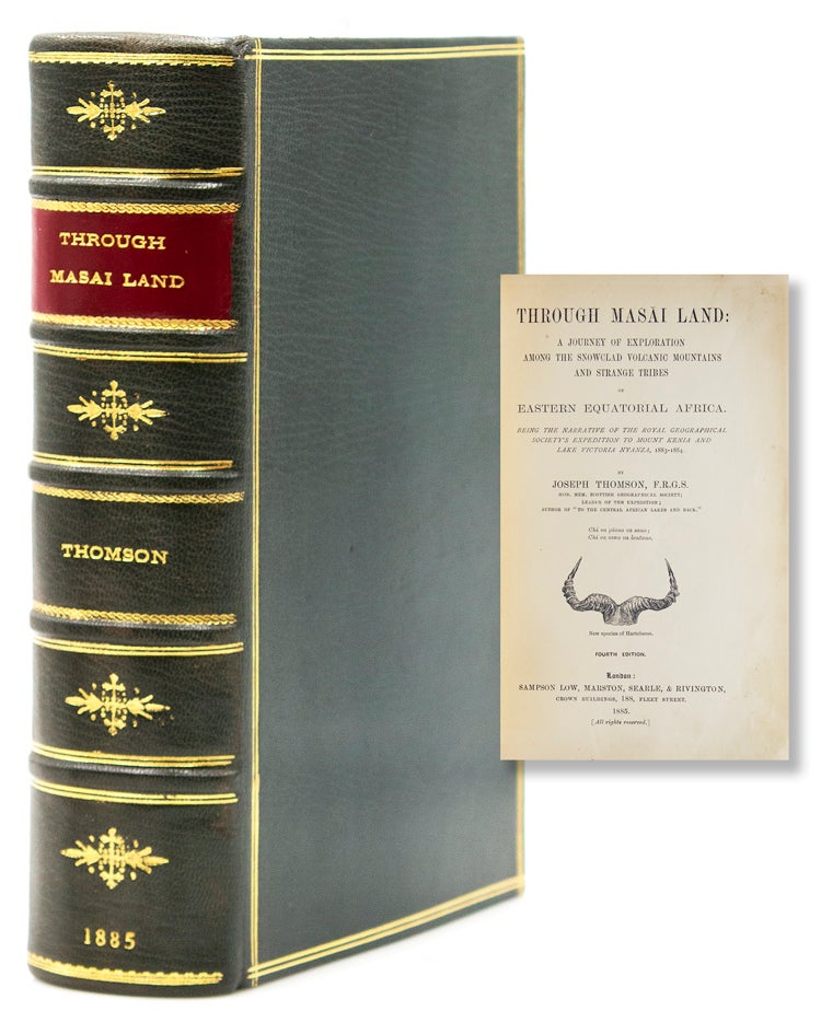 Item #317640 Through Masai Land: A Journey of Exploration among the snow-clad volcanic Mountains and Strange Tribes of Eastern Equatorial Africa. Being the Narrative of the Royal Geographical Society's Expedition to Mount Kenia and Lake Victoria Nyanza, 1883-1884. Joseph Thomson, F. R. G. S.
