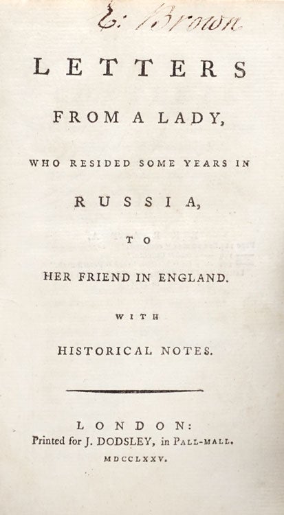 Letters from a Lady, who resided some years in Russia to Her Friend in England. With Historical Notes