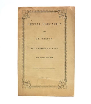 Item #318418 Dental Education and Dr. [John] Trenor. L. S. Burbridge, D. D. S., M. D