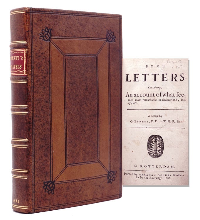 Item #318445 Some Letter Containing, An Account of what seemed most remarkable in Switzerland, Italy, Gilbert Burnet.