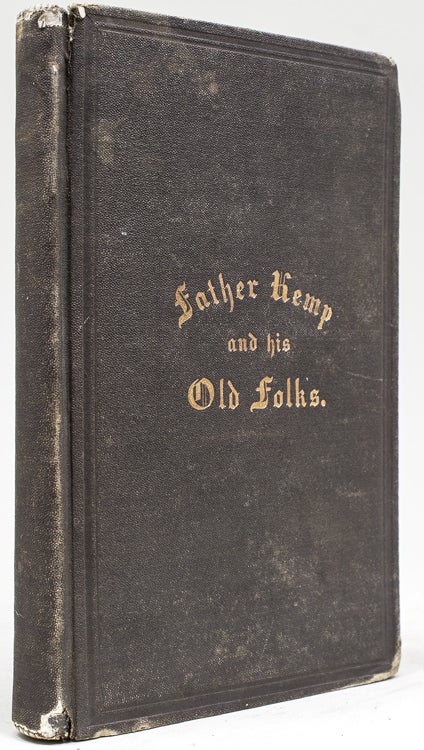 Item #31847 Father Kemp and his Old Folks. A History of the Old Folks' Concerts compirising an Autobiography of the Author, and Sketches of Many Humorous Scenes and Incidents which have transpired in a Concert Giving Experience of Twelve years in America and England. Robert Kemp, "Father"