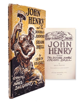 Item #318930 John Henry and the Double Jointed Steam-Drill. Irwin Shapiro